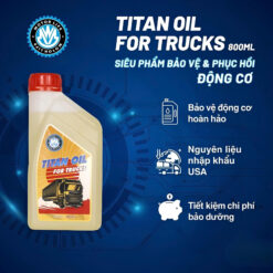 TITAN OIL FOR TRUCKS - Phục hồi và bảo vệ động cơ - 800ml